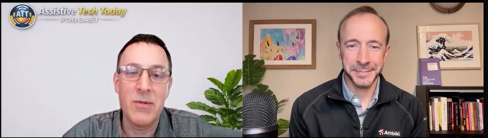 Vinny Livoti interviewing Kevin Dias on the Assistive Tech Today Podcast