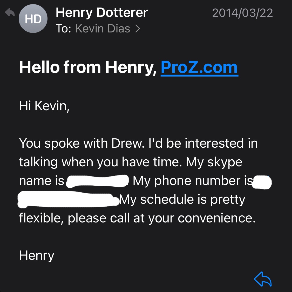 A dark-mode email from Henry Dotterer to Kevin Dias dated 2014/03/22, subject 'Hello from Henry, ProZ.com'. It reads: 'Hi Kevin, You spoke with Drew. I'd be interested in talking when you have time. My skype name is [redacted]. My phone number is [redacted]. My schedule is pretty flexible, please call at your convenience. Henry.'