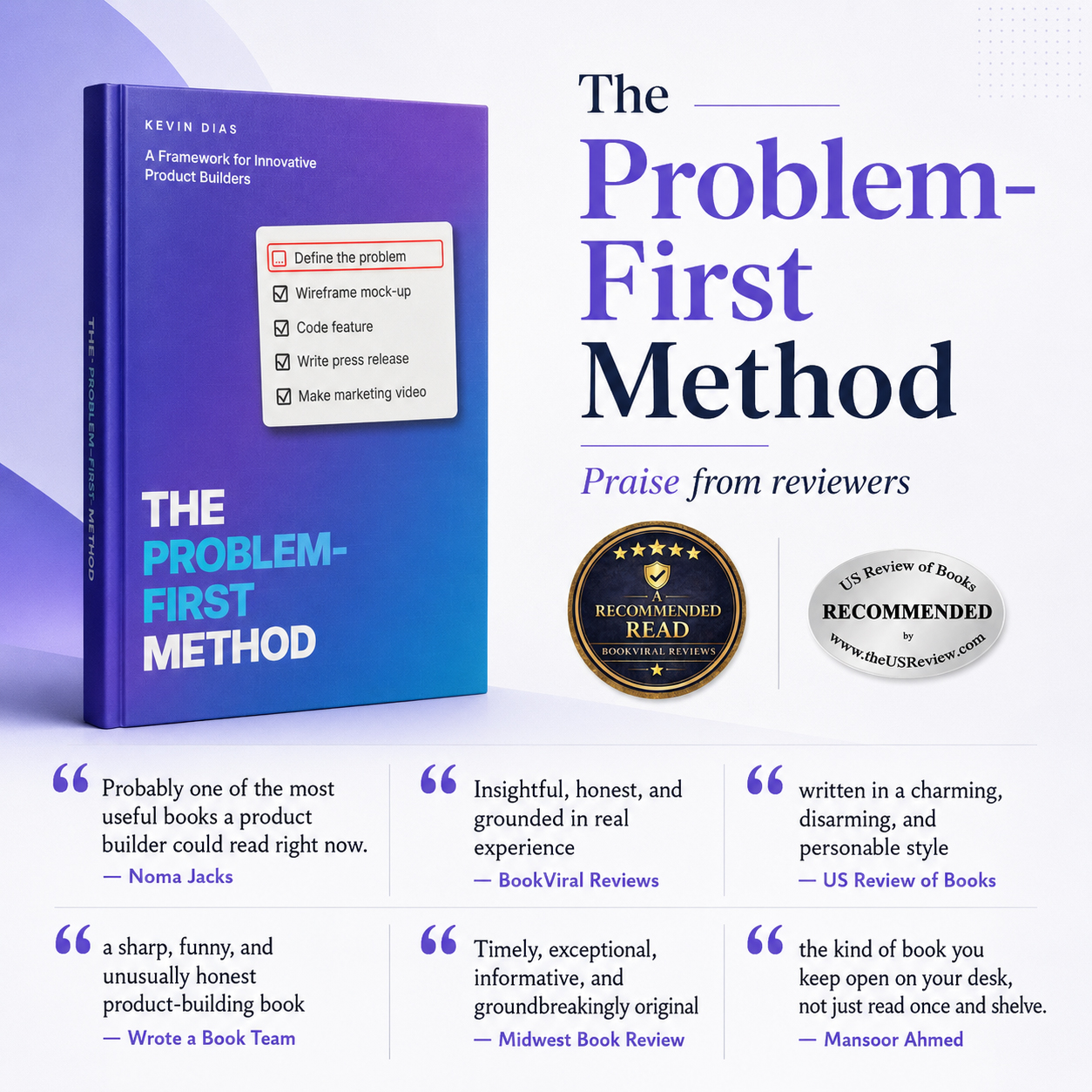 A promotional graphic for the book The Problem-First Method by Kevin Dias. On the left, the blue and purple hardcover stands upright, its cover showing a checklist where 'Define the problem' is highlighted above 'Wireframe mock-up,' 'Code feature,' 'Write press release,' and 'Make marketing video.' On the right, two award seals from BookViral Reviews and US Review of Books sit above six pull-quotes from reviewers, including 'Probably one of the most useful books a product builder could read right now.'