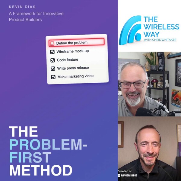 The Wireless Way episode art with The Problem-First Method cover, Chris Whitaker, and Kevin Dias